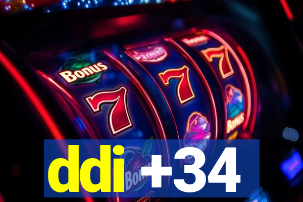 ddi +34